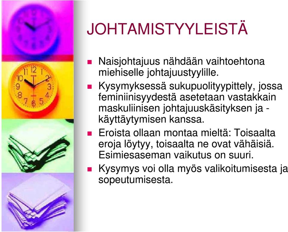 johtajuuskäsityksen ja - käyttäytymisen kanssa.