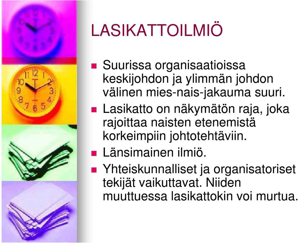 Lasikatto on näkymätön raja, joka rajoittaa naisten etenemistä korkeimpiin