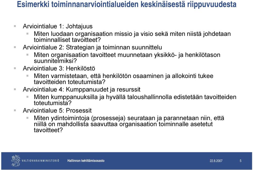 Arviointialue 3: Henkilöstö Miten varmistetaan, että henkilötön osaaminen ja allokointi tukee tavoitteiden toteutumista?