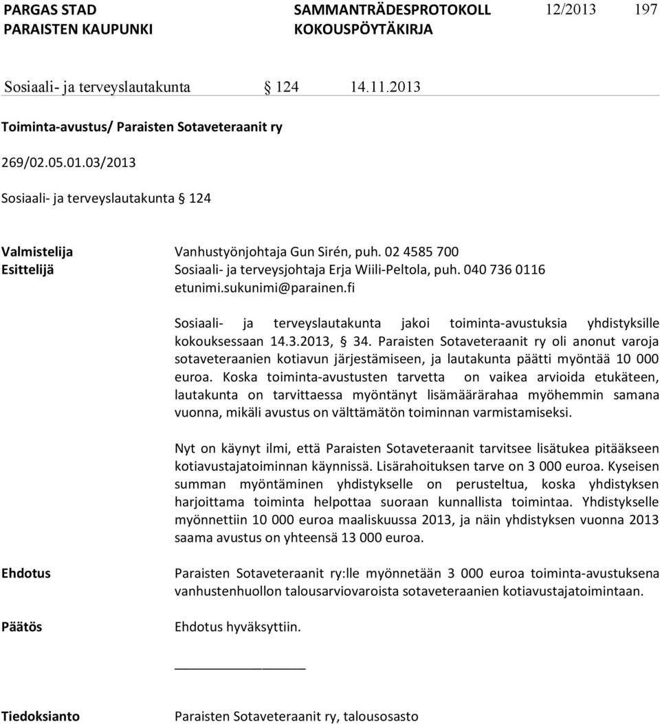 fi Sosiaali- ja terveyslautakunta jakoi toiminta-avustuksia yhdistyksille kokouksessaan 14.3.2013, 34.