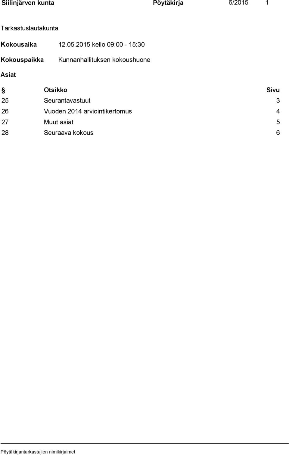 2015 kello 09:00-15:30 Kokouspaikka Kunnanhallituksen
