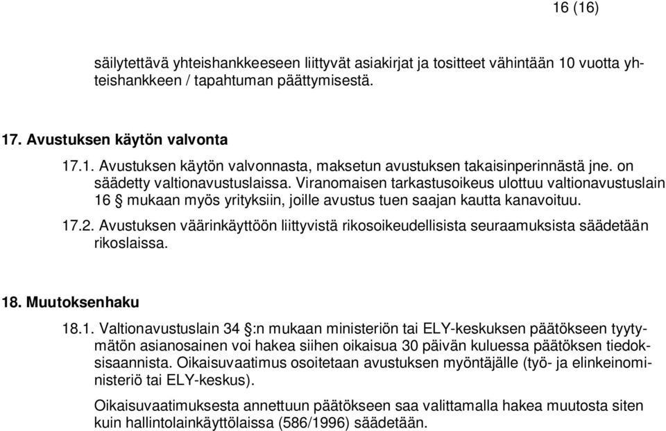 Avustuksen väärinkäyttöön liittyvistä rikosoikeudellisista seuraamuksista säädetään rikoslaissa. 18