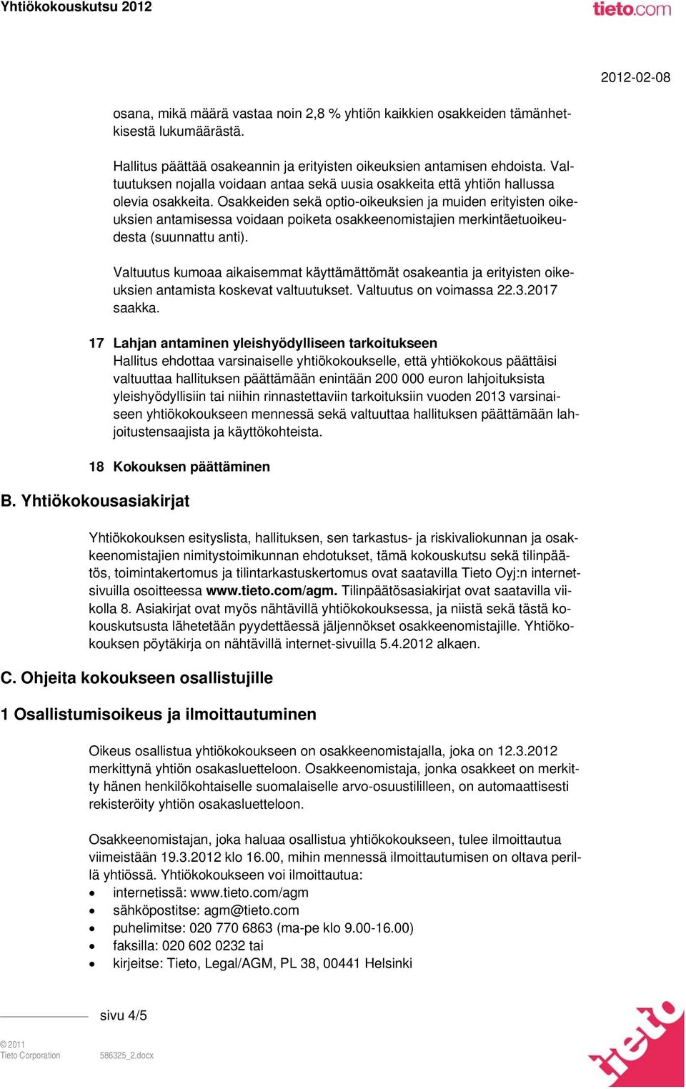 Osakkeiden sekä optio-oikeuksien ja muiden erityisten oikeuksien antamisessa voidaan poiketa osakkeenomistajien merkintäetuoikeudesta (suunnattu anti).