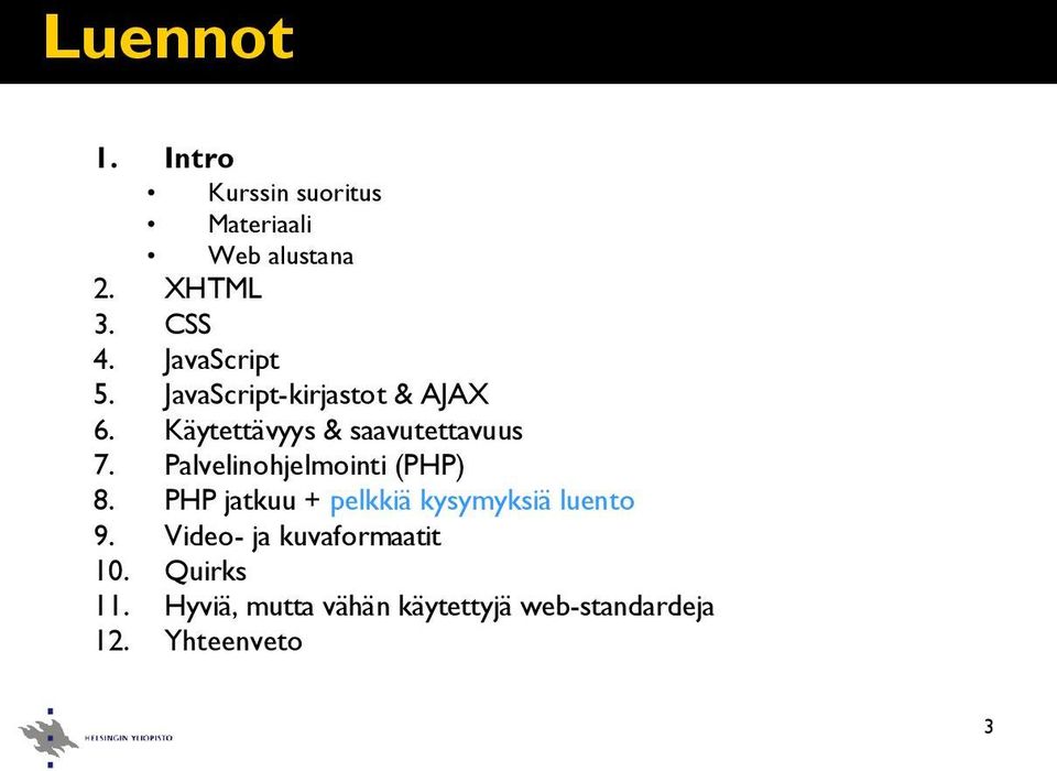 Palvelinohjelmointi (PHP) 8. PHP jatkuu + pelkkiä kysymyksiä luento 9.