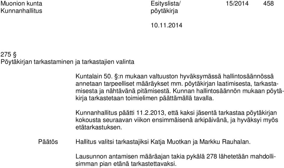 Kunnan hallintosäännön mukaan tarkastetaan toimielimen päättämällä tavalla. päätti 11.2.