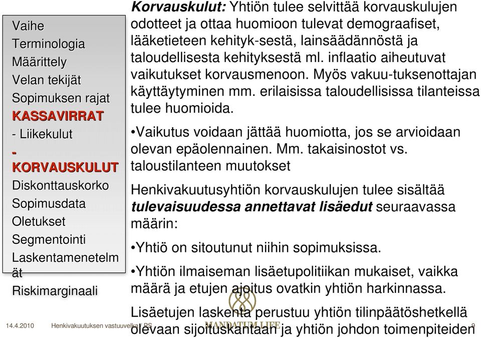 Vaikutus voidaan jtää huomiotta, jos se arvioidaan olevan epäolennainen. Mm. takaisinostot vs.