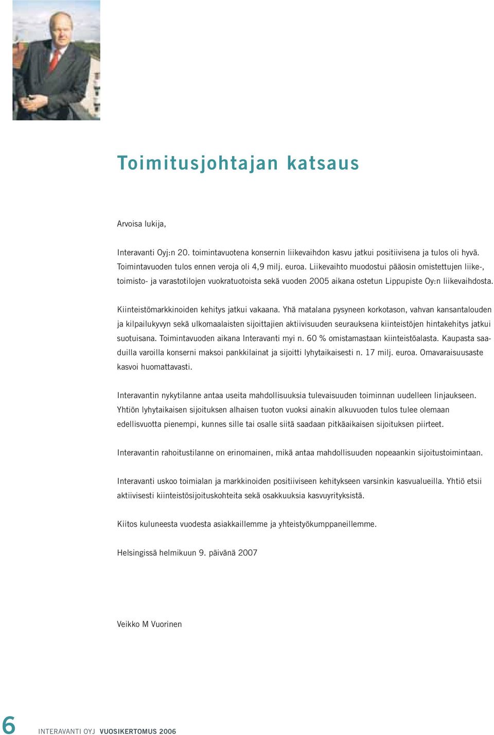 Kiinteistömarkkinoiden kehitys jatkui vakaana.