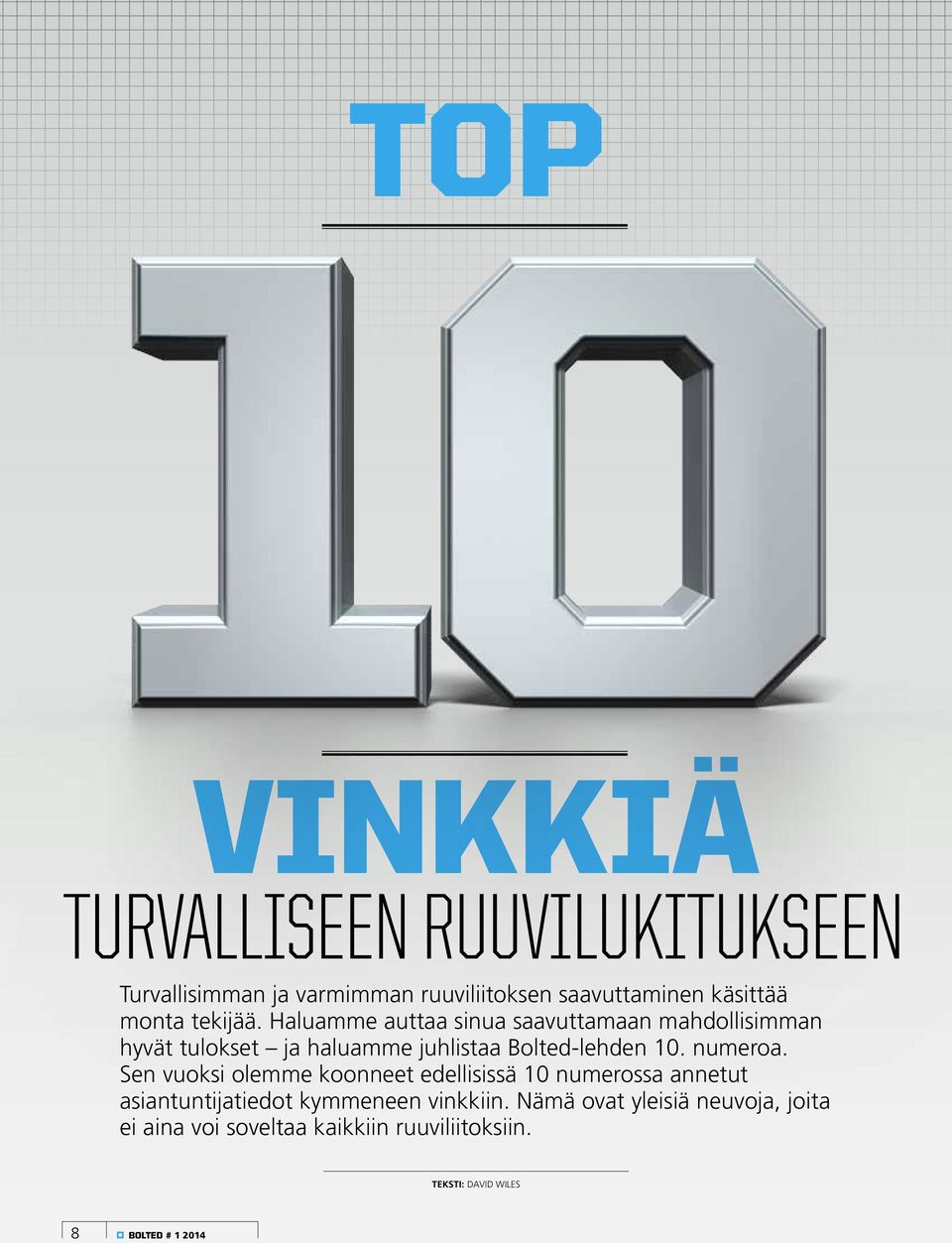 numeroa. Sen vuoksi olemme koonneet edellisissä 10 numerossa annetut asiantuntijatiedot kymmeneen vinkkiin.