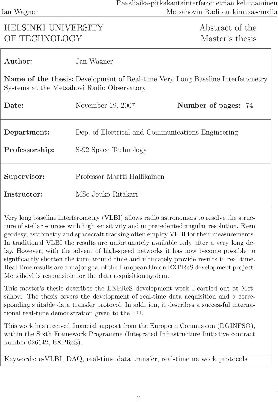 of Electrical and Communications Engineering S-92 Space Technology Supervisor: Instructor: Professor Martti Hallikainen MSc Jouko Ritakari Very long baseline interferometry (VLBI) allows radio