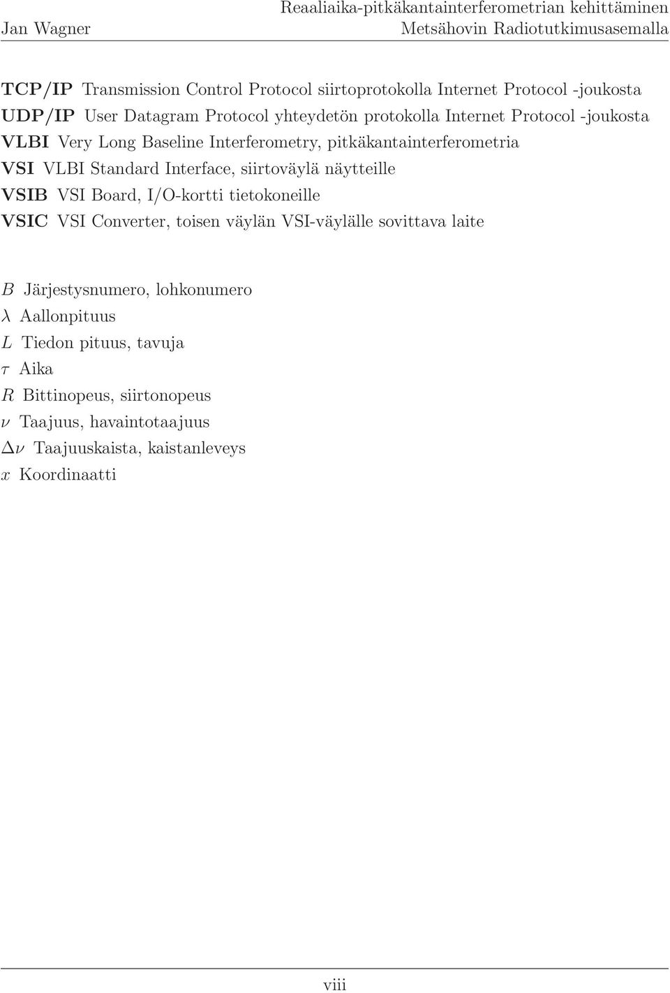 näytteille VSIB VSI Board, I/O-kortti tietokoneille VSIC VSI Converter, toisen väylän VSI-väylälle sovittava laite B Järjestysnumero,