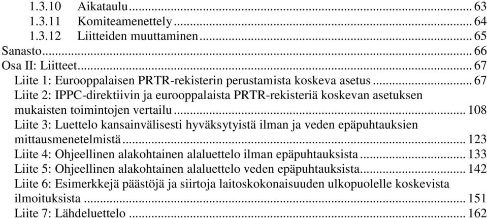 .. 67 Liite 2: IPPC-direktiivin ja eurooppalaista PRTR-rekisteriä koskevan asetuksen mukaisten toimintojen vertailu.