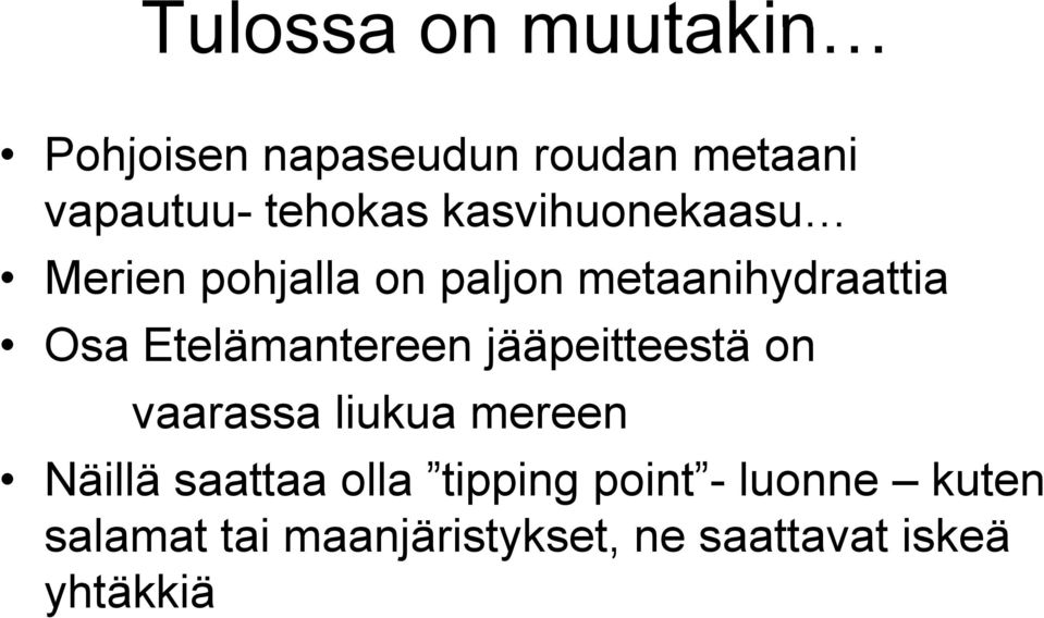 Etelämantereen jääpeitteestä on vaarassa liukua mereen Näillä saattaa olla