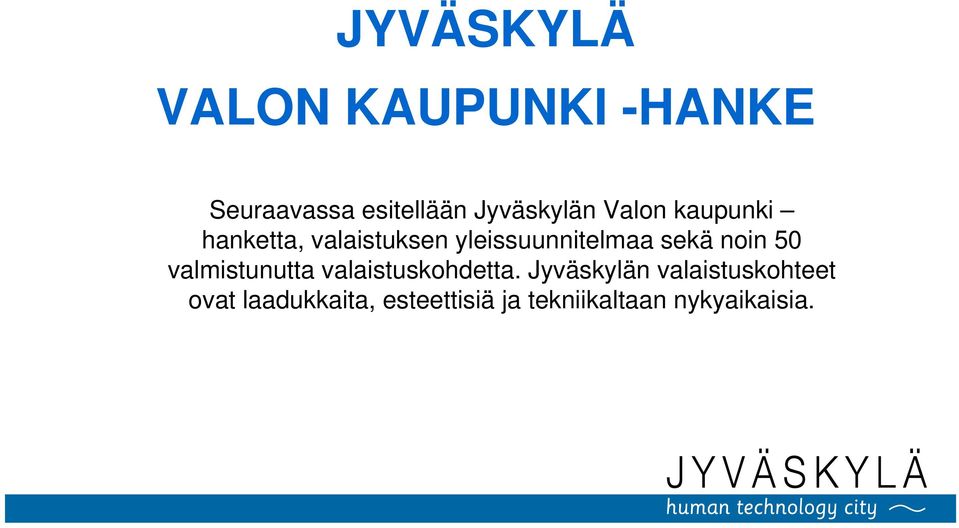 yleissuunnitelmaa sekä noin 50 valmistunutta valaistuskohdetta.