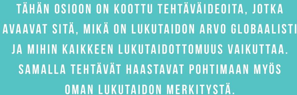 kaikkeen lukutaidottomuus vaikuttaa.