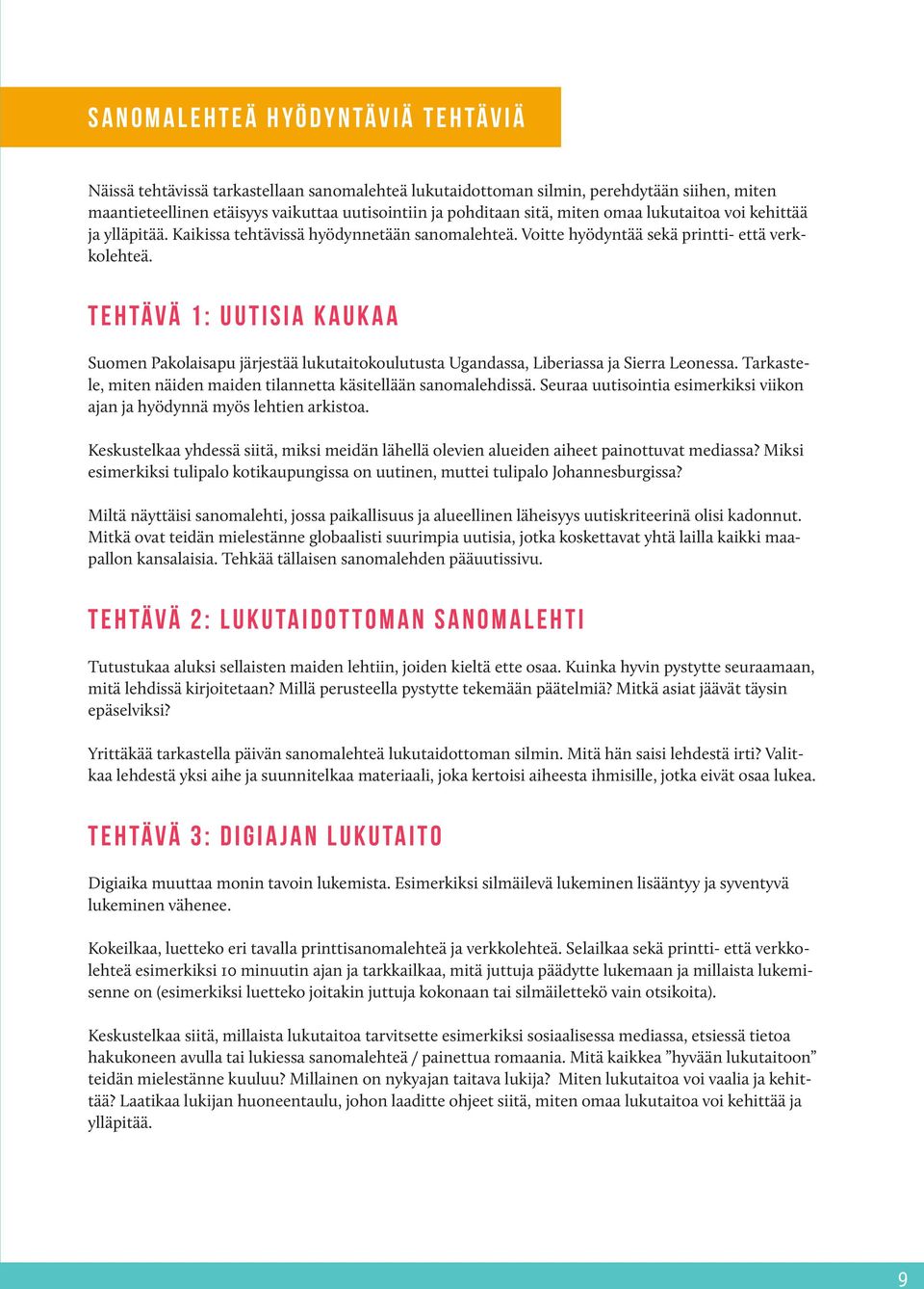 Tehtävä 1: Uutisia kaukaa Suomen Pakolaisapu järjestää lukutaitokoulutusta Ugandassa, Liberiassa ja Sierra Leonessa. Tarkastele, miten näiden maiden tilannetta käsitellään sanomalehdissä.