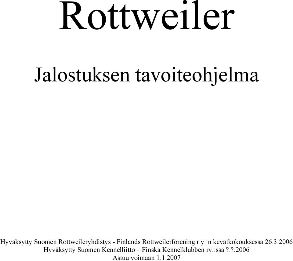3.2006 Hyväksytty Suomen Kennelliitto Finska