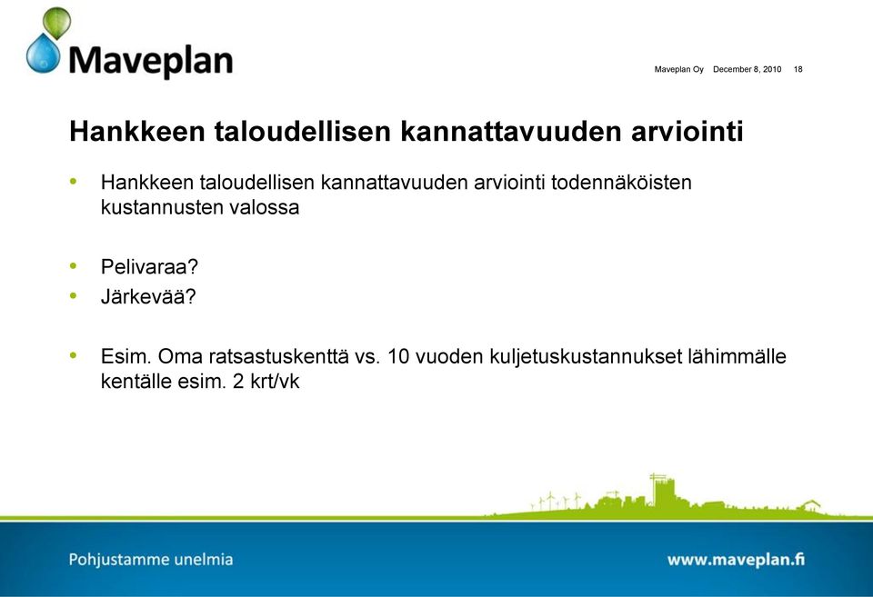 todennäköisten kustannusten valossa Pelivaraa? Järkevää? Esim.