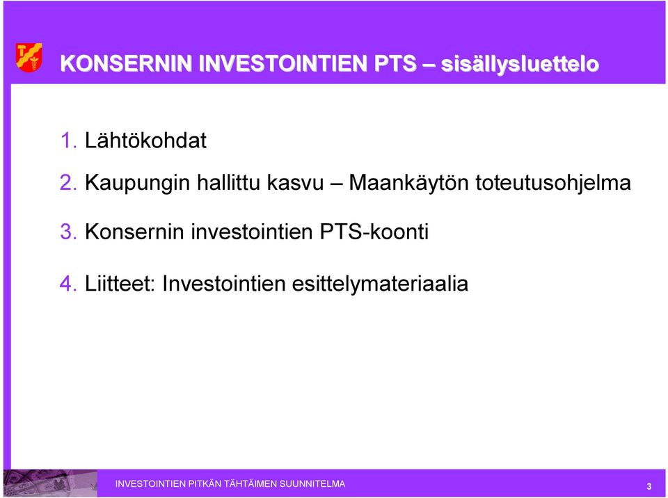 Kaupungin hallittu kasvu Maankäytön toteutusohjelma 3.