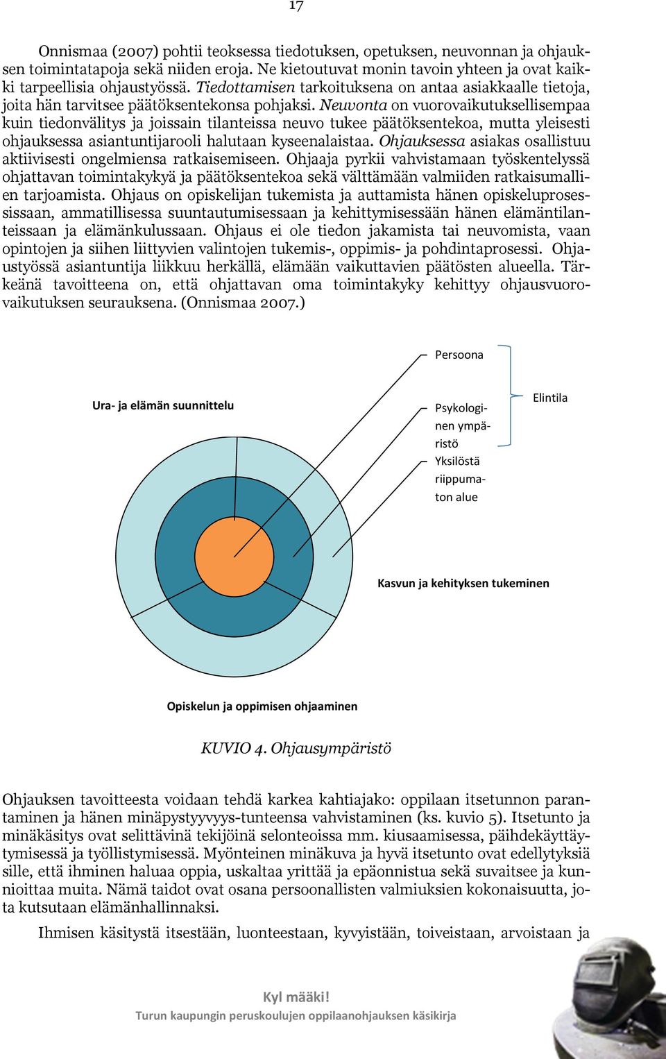 Neuvonta on vuorovaikutuksellisempaa kuin tiedonvälitys ja joissain tilanteissa neuvo tukee päätöksentekoa, mutta yleisesti ohjauksessa asiantuntijarooli halutaan kyseenalaistaa.