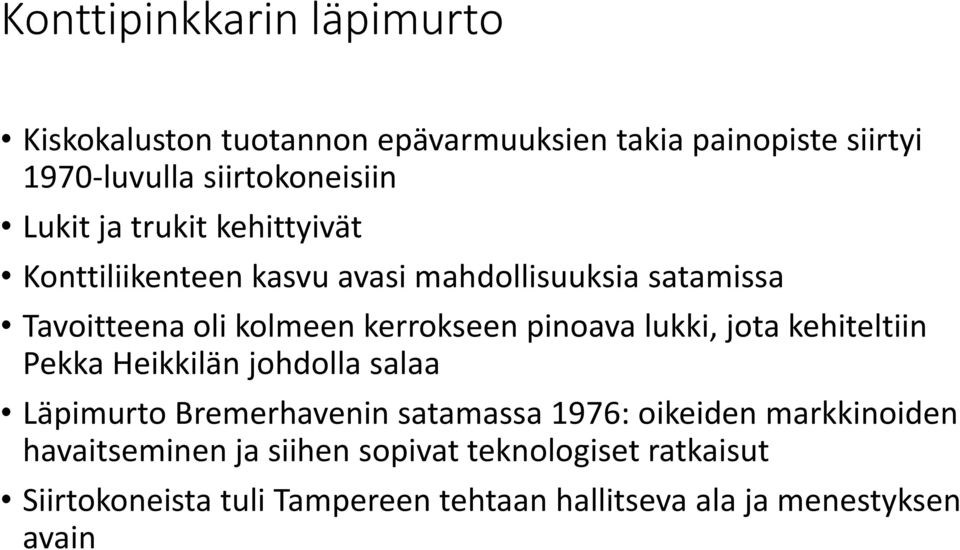 pinoava lukki, jota kehiteltiin Pekka Heikkilän johdolla salaa Läpimurto Bremerhavenin satamassa 1976: oikeiden