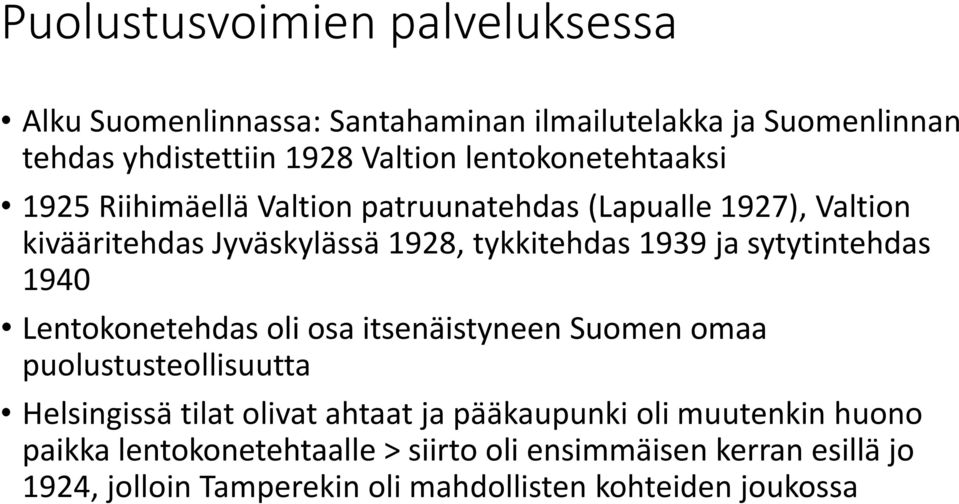 sytytintehdas 1940 Lentokonetehdas oli osa itsenäistyneen Suomen omaa puolustusteollisuutta Helsingissä tilat olivat ahtaat ja pääkaupunki