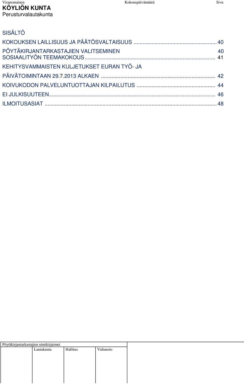 .. 41 KEHITYSVAMMAISTEN KULJETUKSET EURAN TYÖ- JA PÄIVÄTOIMINTAAN 29.7.