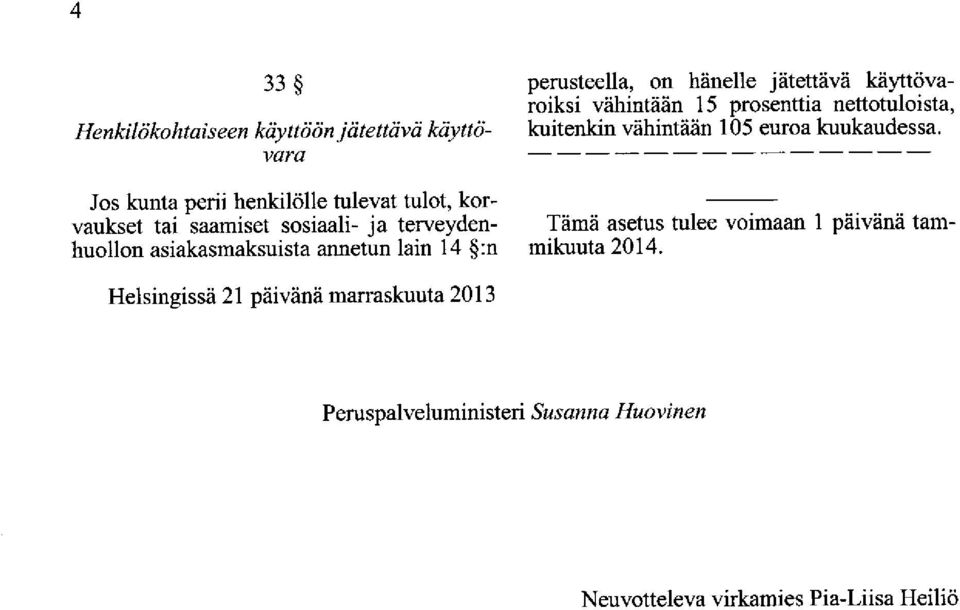 vara - - - - - - - - Jos kunta perii henkilölle tulevat tulot, korvaukset tai saamiset sosiaali- ja terveyden - Tämä asetus
