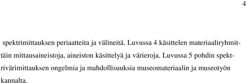 aineiston käsittelyä ja värieroja.