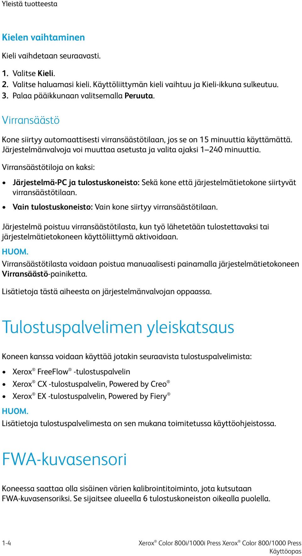 Järjestelmänvalvoja voi muuttaa asetusta ja valita ajaksi 1 240 minuuttia.