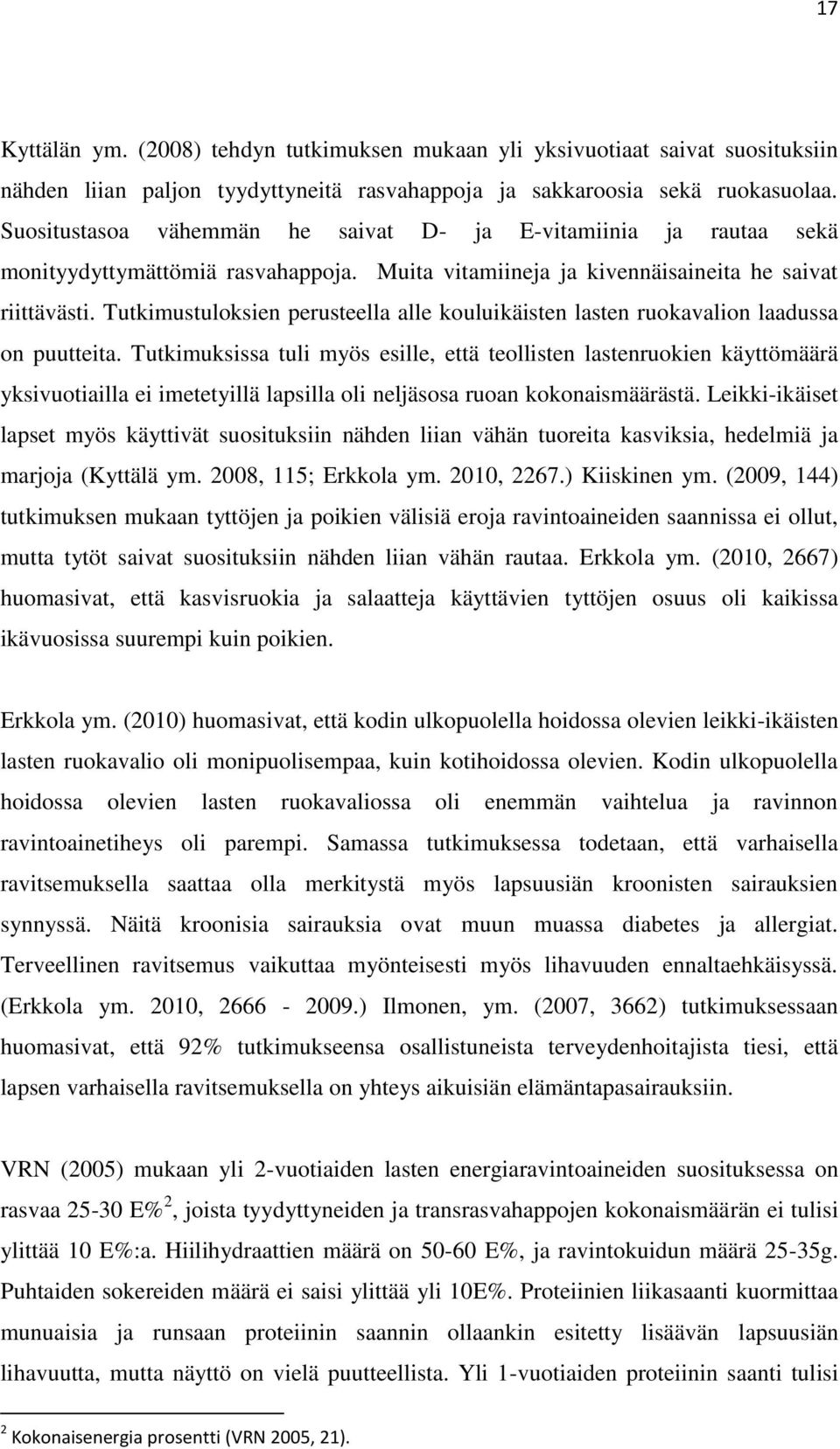 Tutkimustuloksien perusteella alle kouluikäisten lasten ruokavalion laadussa on puutteita.