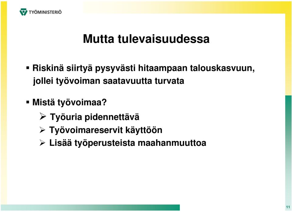 saatavuutta turvata Mistä työvoimaa?