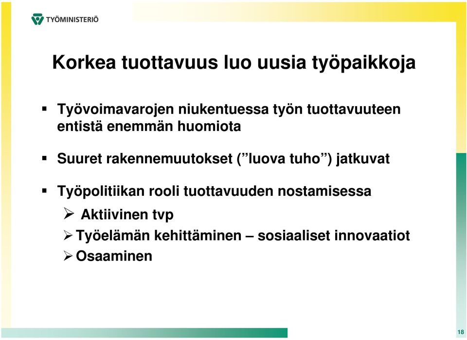 luova tuho ) jatkuvat Työpolitiikan rooli tuottavuuden nostamisessa