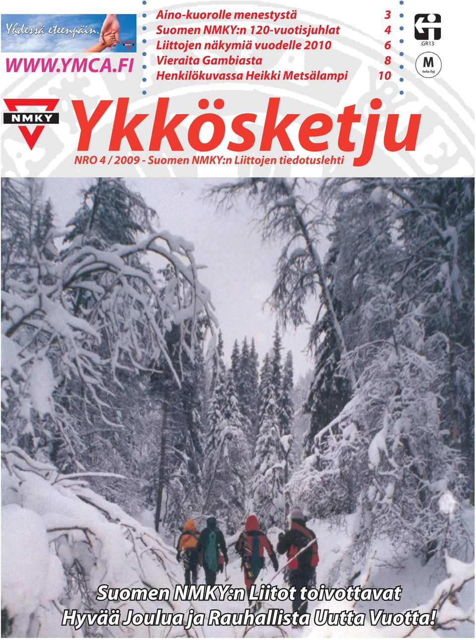 näkymiä vuodelle 2010 6 Vieraita Gambiasta 8 Henkilökuvassa Heikki