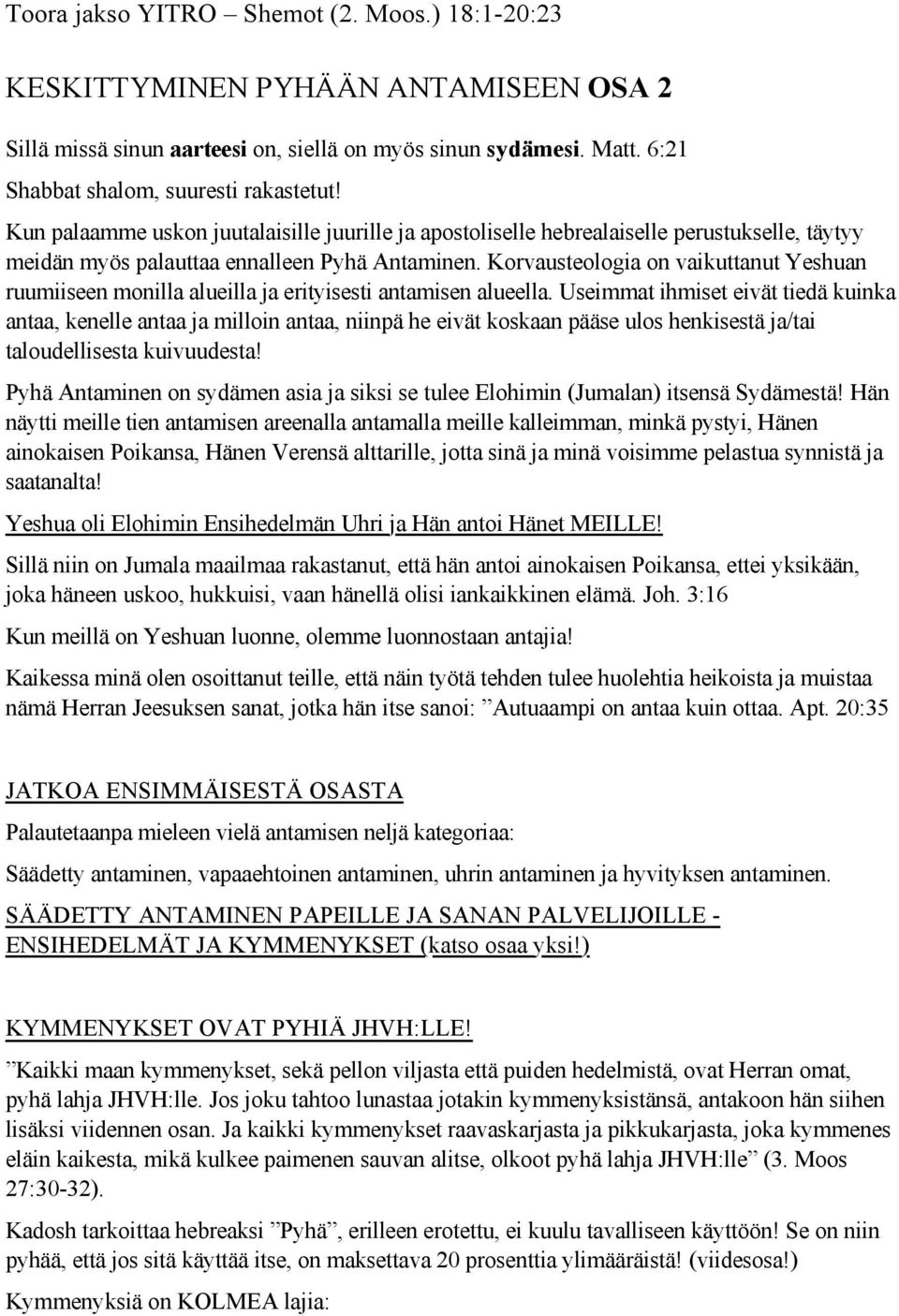 Korvausteologia on vaikuttanut Yeshuan ruumiiseen monilla alueilla ja erityisesti antamisen alueella.