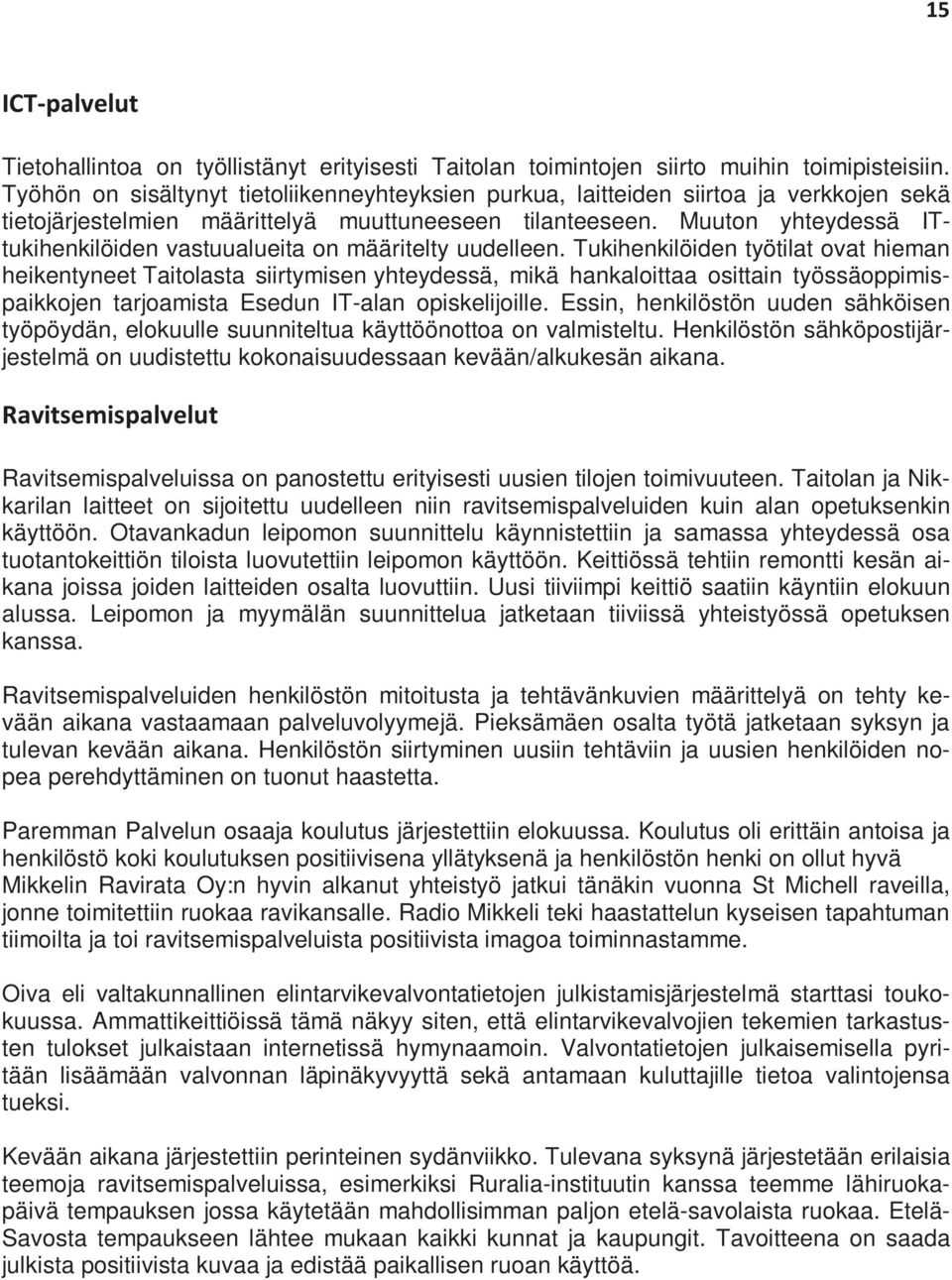 Muuton yhteydessä ITtukihenkilöiden vastuualueita on määritelty uudelleen.