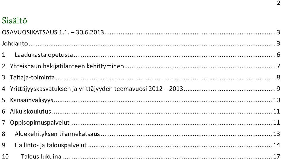 .. 8 4 Yrittäjyyskasvatuksen ja yrittäjyyden teemavuosi 2012 2013... 9 5 Kansainvälisyys.