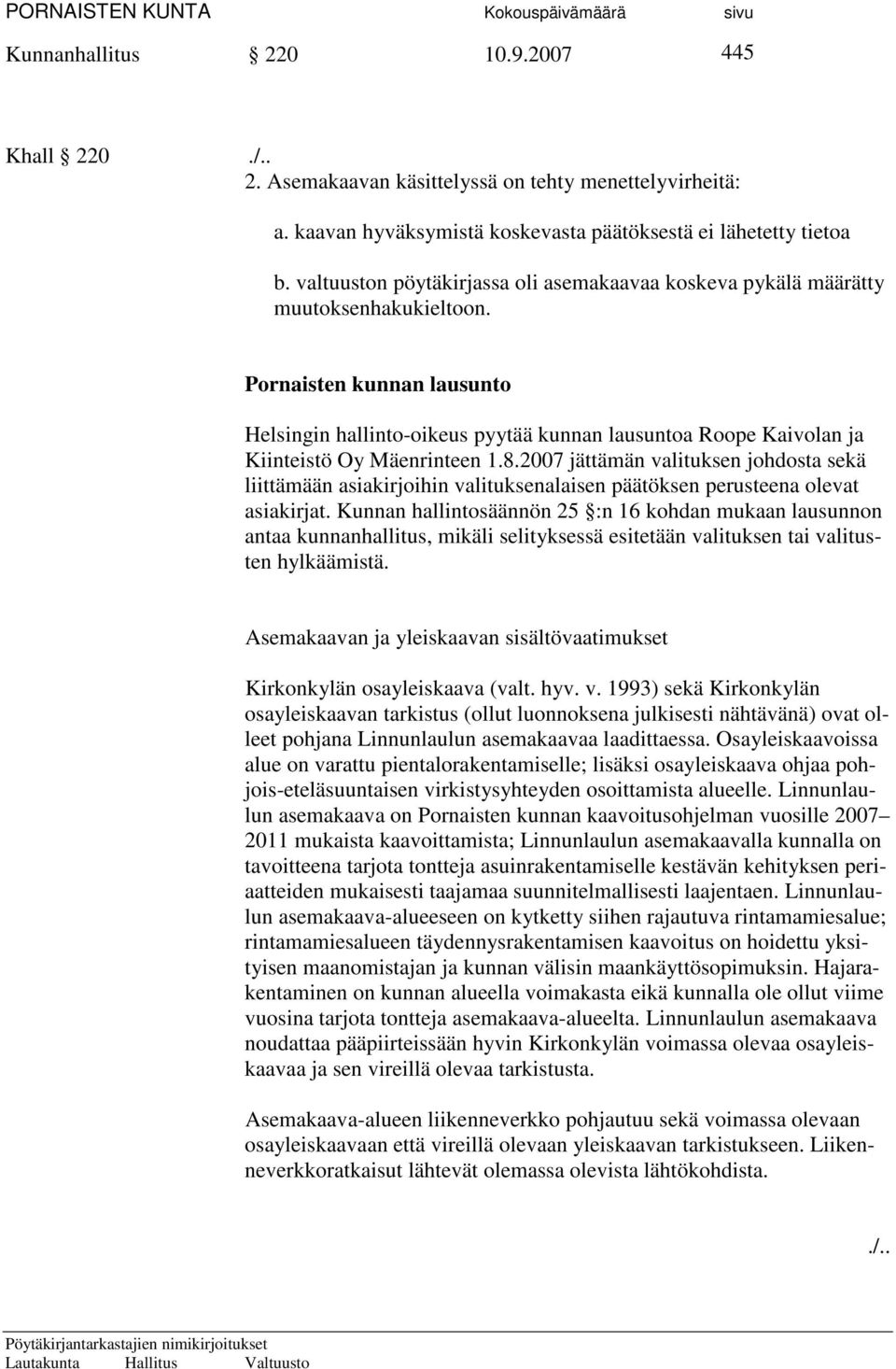 Pornaisten kunnan lausunto Helsingin hallinto-oikeus pyytää kunnan lausuntoa Roope Kaivolan ja Kiinteistö Oy Mäenrinteen 1.8.