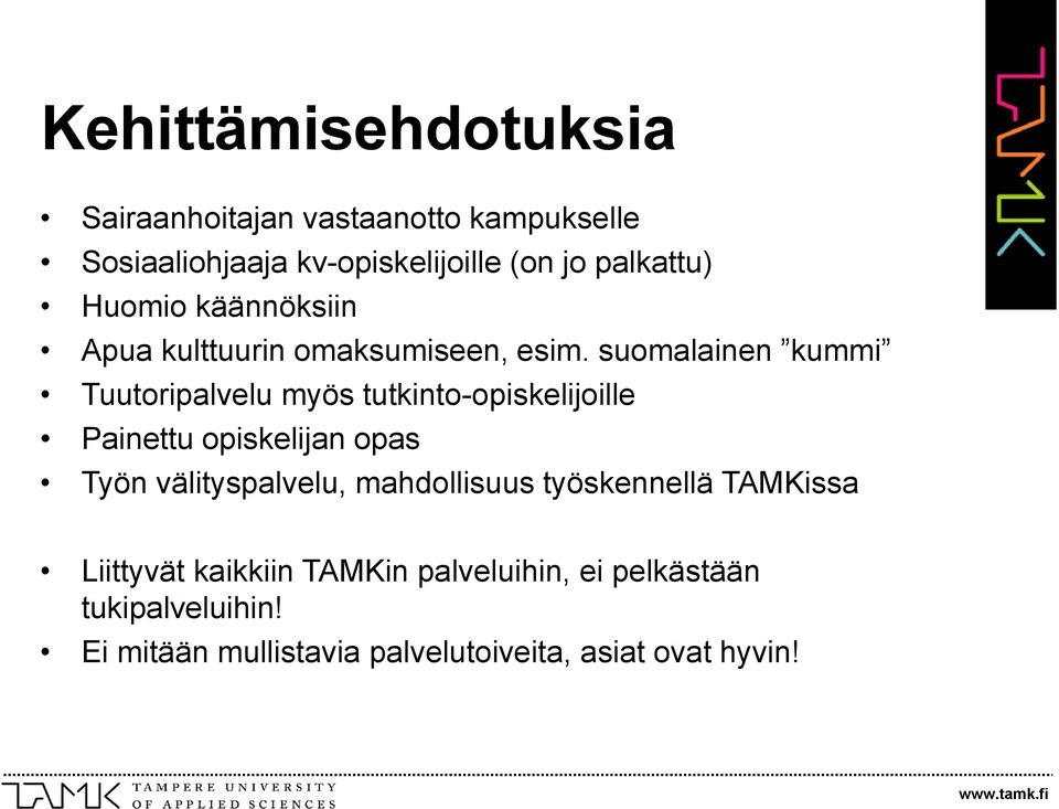 suomalainen kummi Tuutoripalvelu myös tutkinto-opiskelijoille Painettu opiskelijan opas Työn välityspalvelu,