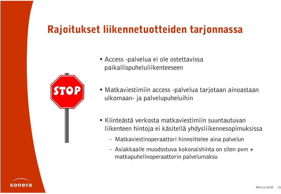 matkaviestimiin suuntautuvan liikenteen hintoja ei käsitellä yhdysliikennesopimuksissa - Matkaviestinoperaattori