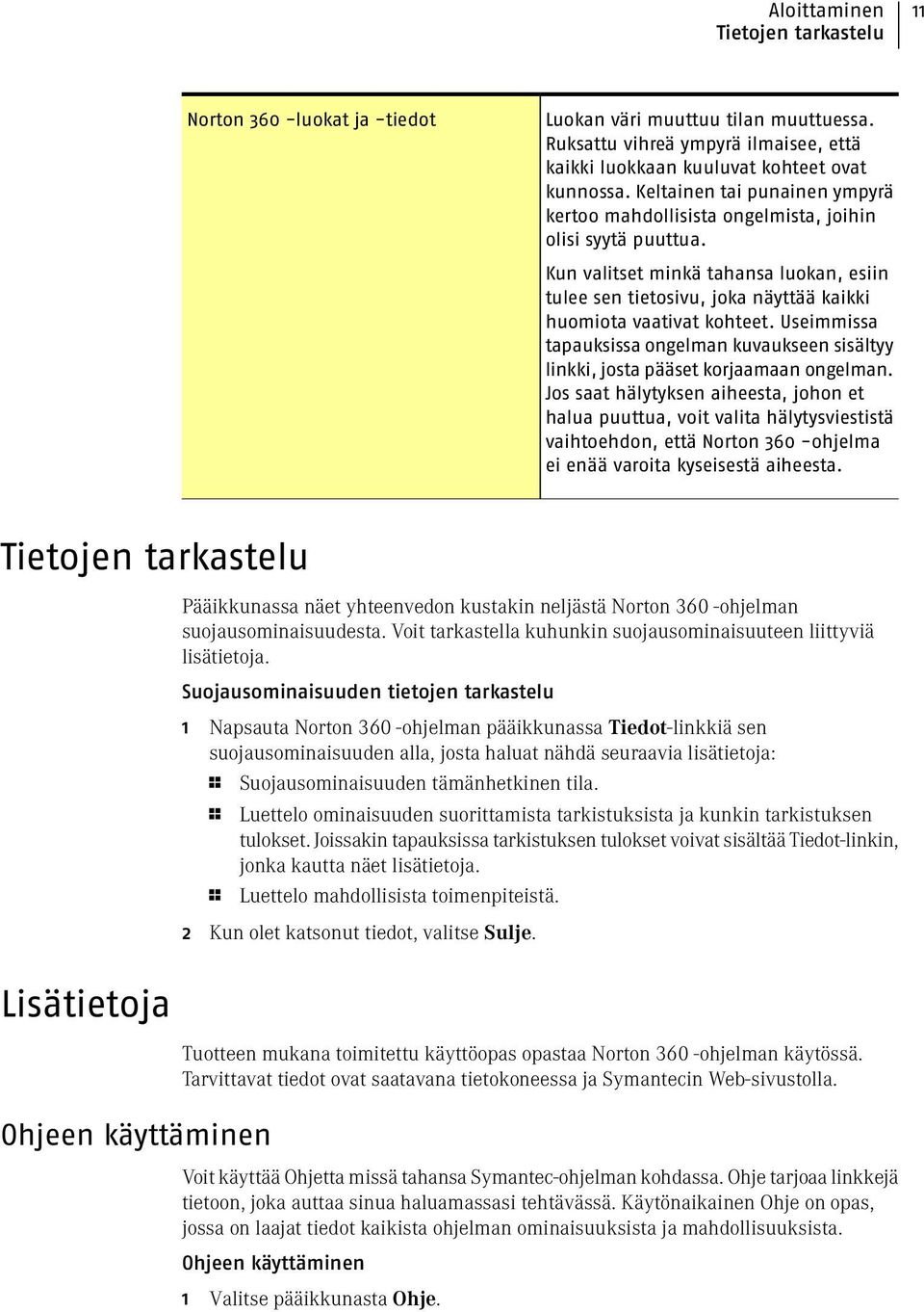 Useimmissa tapauksissa ongelman kuvaukseen sisältyy linkki, josta pääset korjaamaan ongelman.