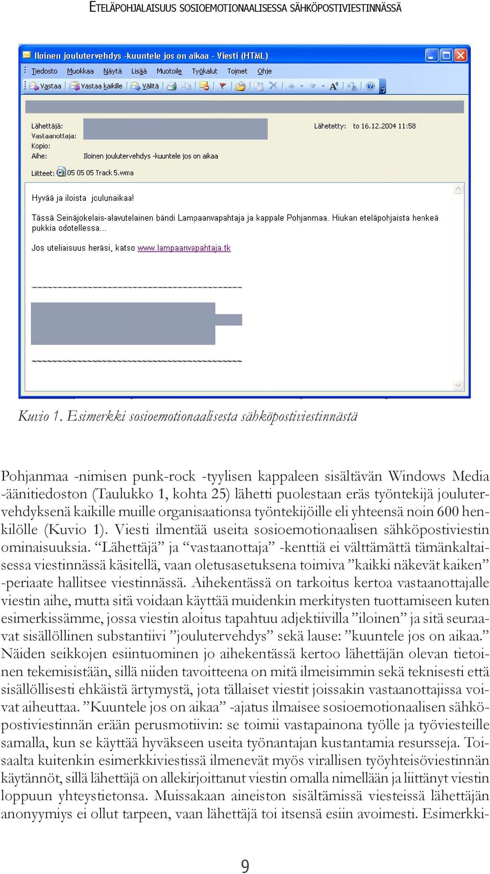 työntekijä joulutervehdyksenä kaikille muille organisaationsa työntekijöille eli yhteensä noin 600 henkilölle (Kuvio 1). Viesti ilmentää useita sosioemotionaalisen sähköpostiviestin ominaisuuksia.