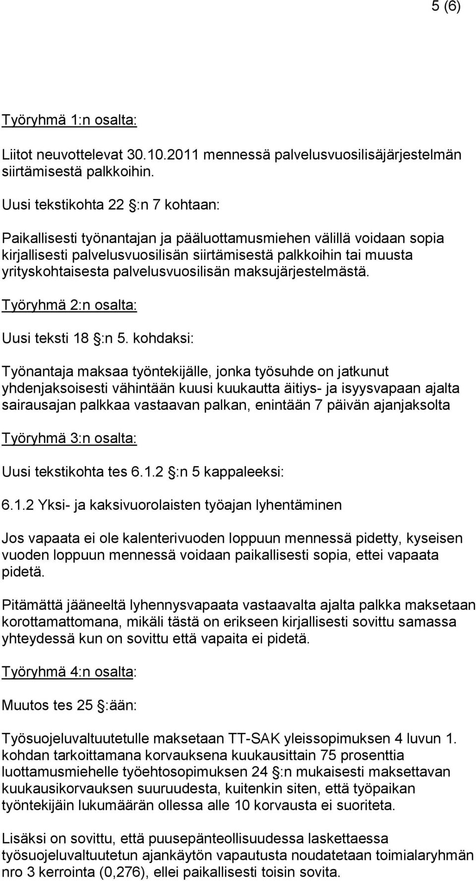 palvelusvuosilisän maksujärjestelmästä. Työryhmä 2:n osalta: Uusi teksti 18 :n 5.