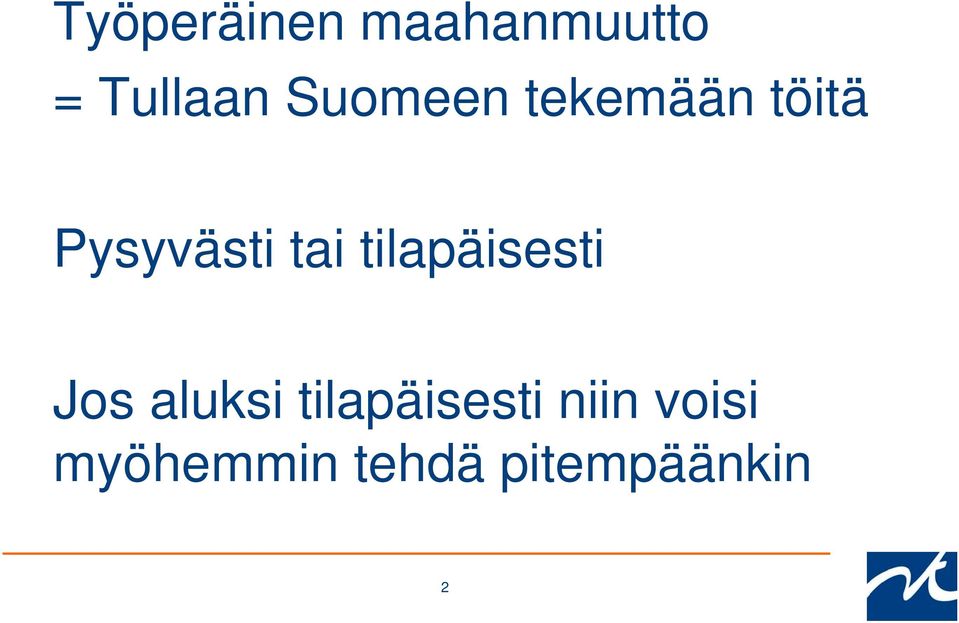 tilapäisesti Jos aluksi tilapäisesti