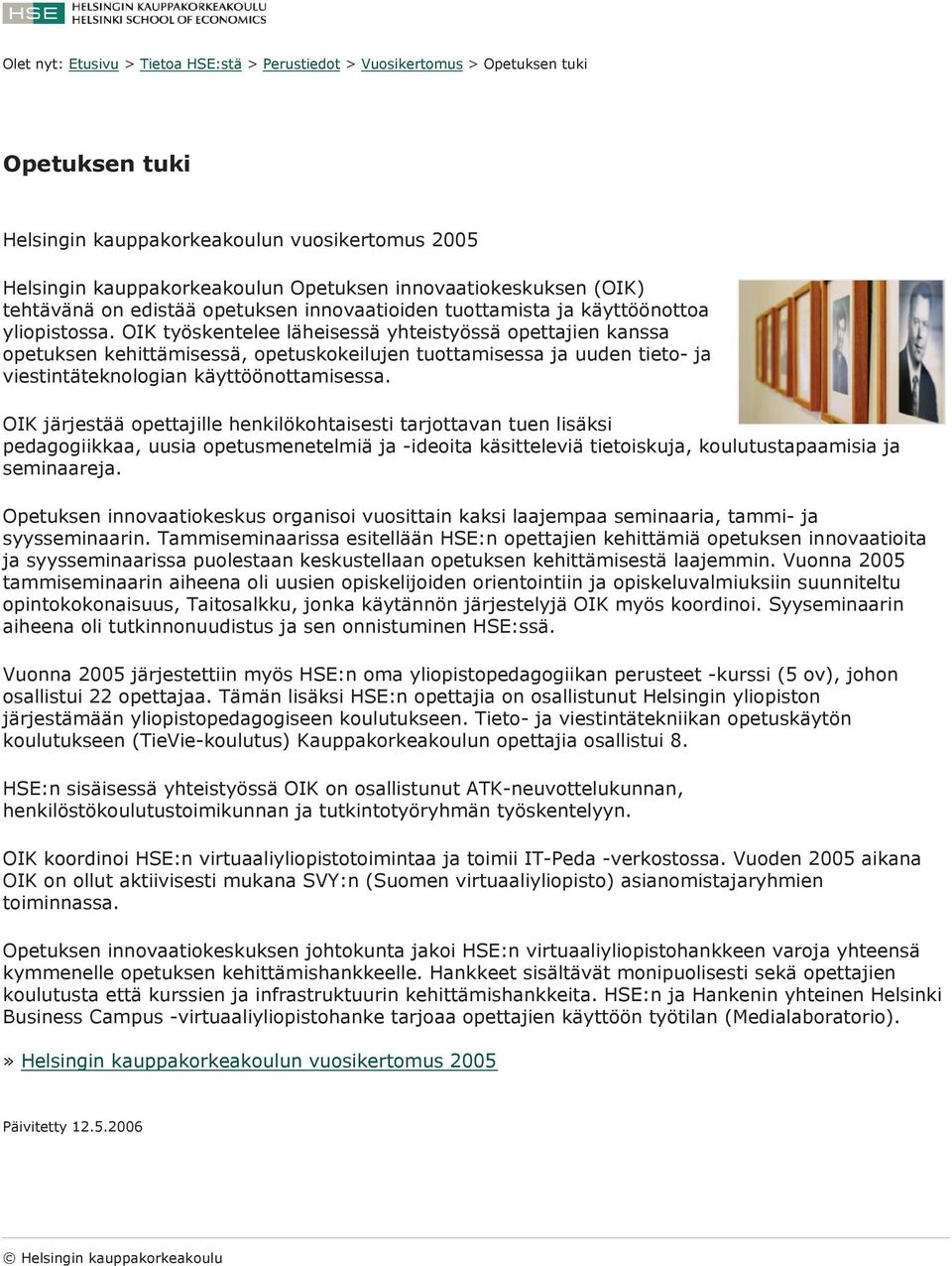 OIK työskentelee läheisessä yhteistyössä opettajien kanssa opetuksen kehittämisessä, opetuskokeilujen tuottamisessa ja uuden tieto- ja viestintäteknologian käyttöönottamisessa.