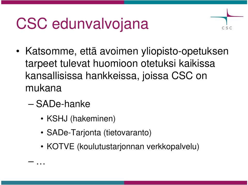 hankkeissa, joissa CSC on mukana SADe-hanke KSHJ (hakeminen)