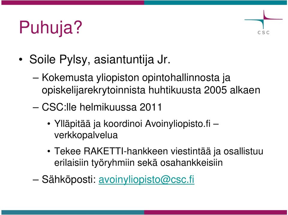 alkaen CSC:lle helmikuussa 2011 Ylläpitää ja koordinoi Avoinyliopisto.