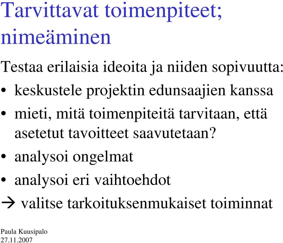 mitä toimenpiteitä tarvitaan, että asetetut tavoitteet saavutetaan?