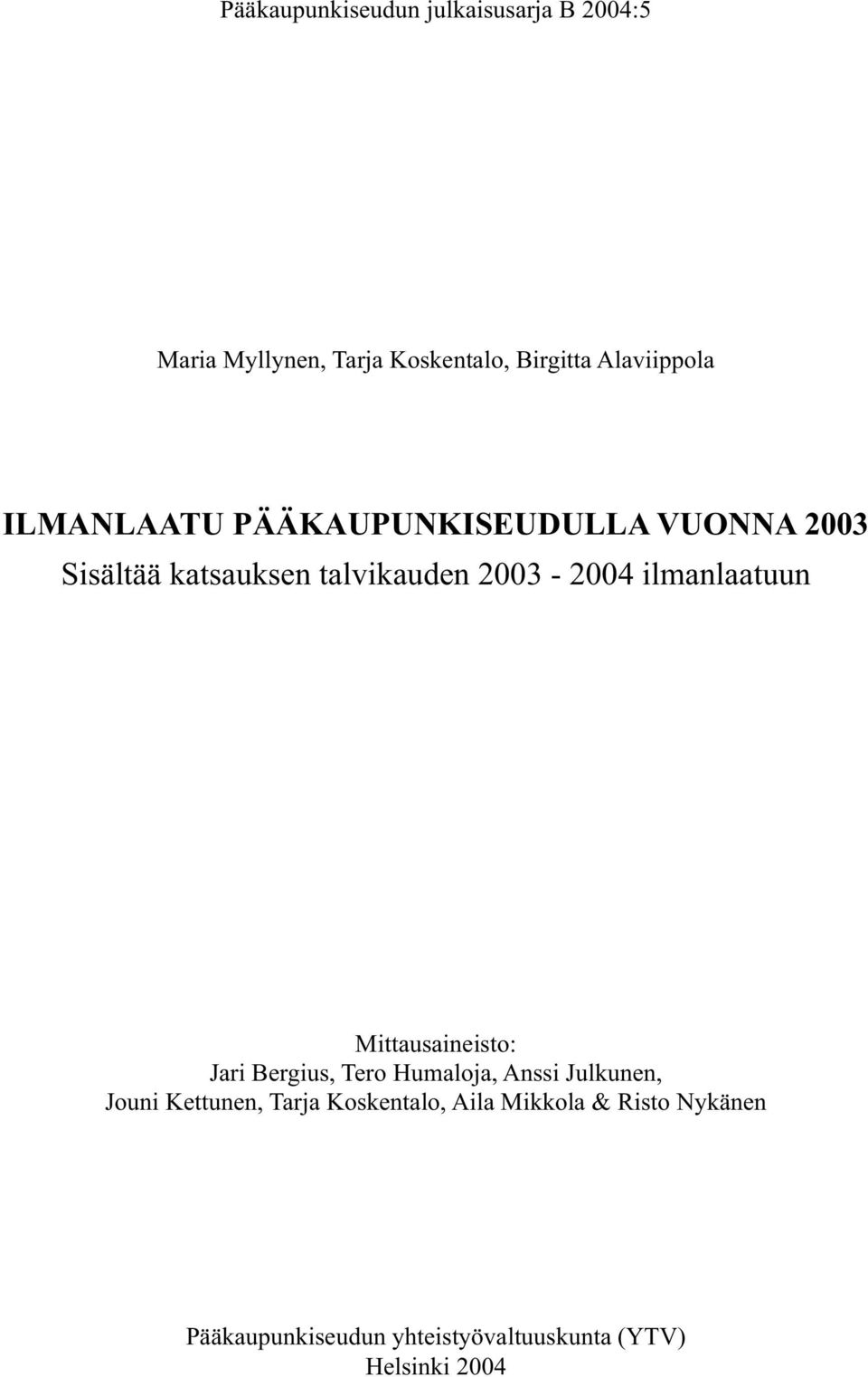 ilmanlaatuun Mittausaineisto: Jari Bergius, Tero Humaloja, Anssi Julkunen, Jouni Kettunen,