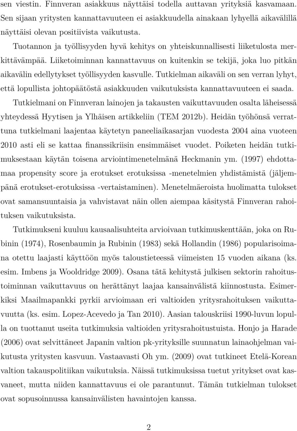 Tuotannon ja työllisyyden hyvä kehitys on yhteiskunnallisesti liiketulosta merkittävämpää.