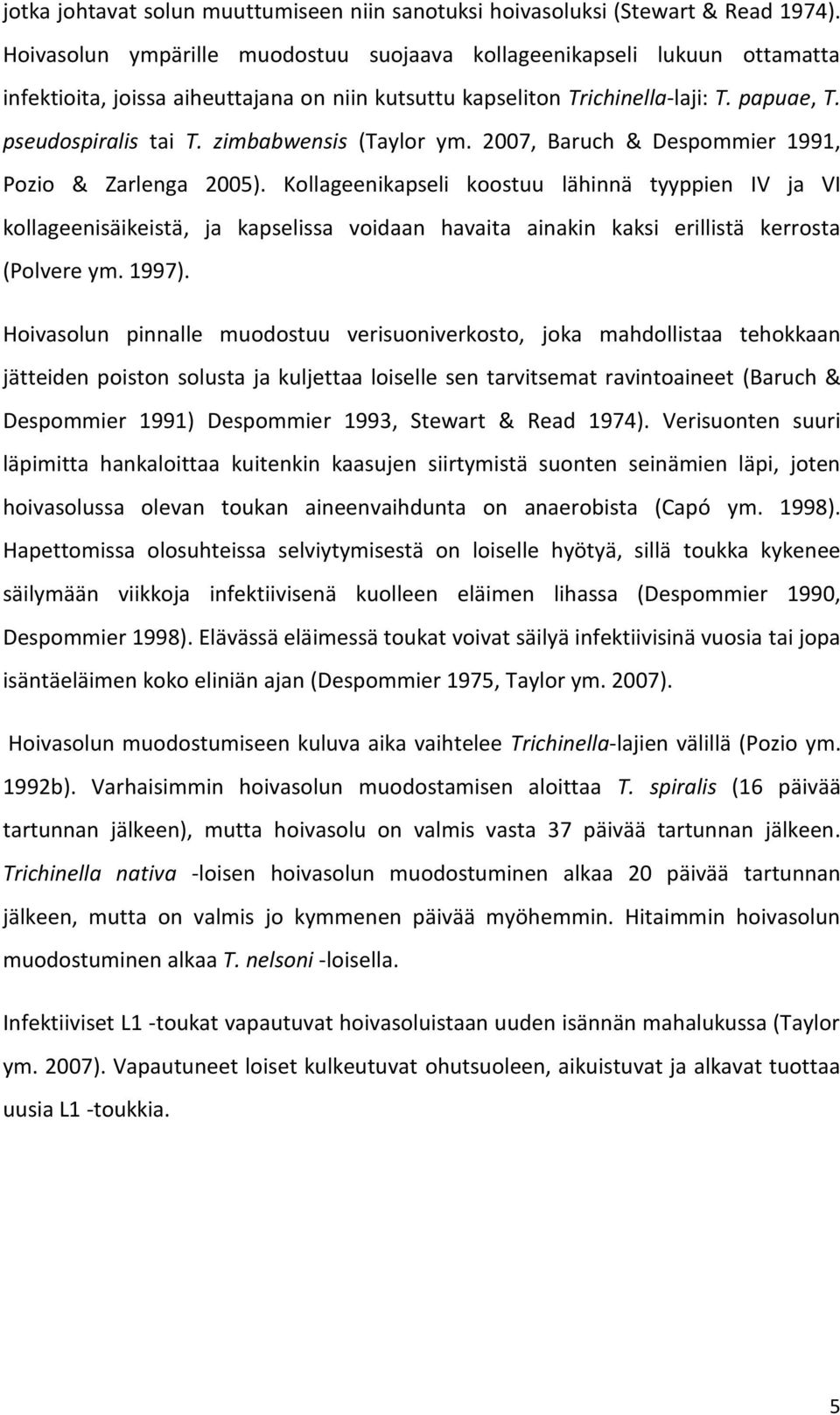 zimbabwensis (Taylor ym. 2007, Baruch & Despommier 1991, Pozio & Zarlenga 2005).